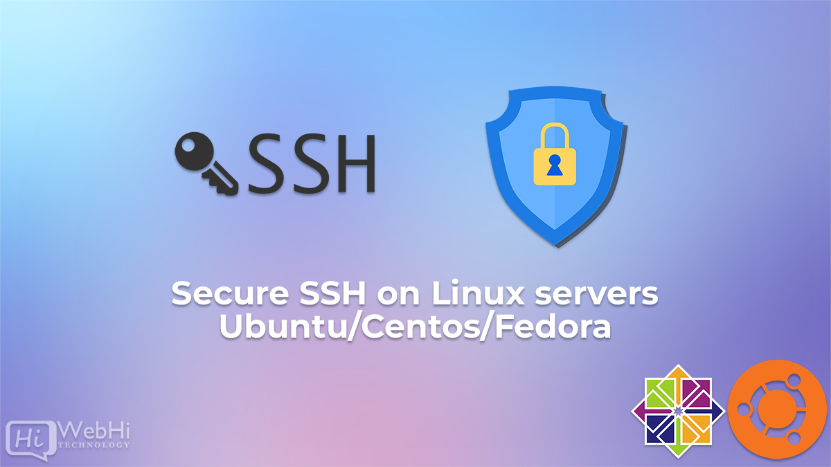 Secure SSH on Linux servers
Ubuntu/Centos/Fedora