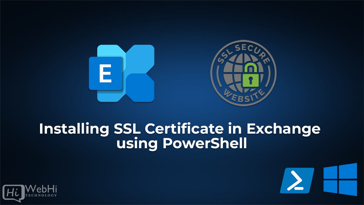 Installing SSL Certificate in Exchange 
using PowerShell