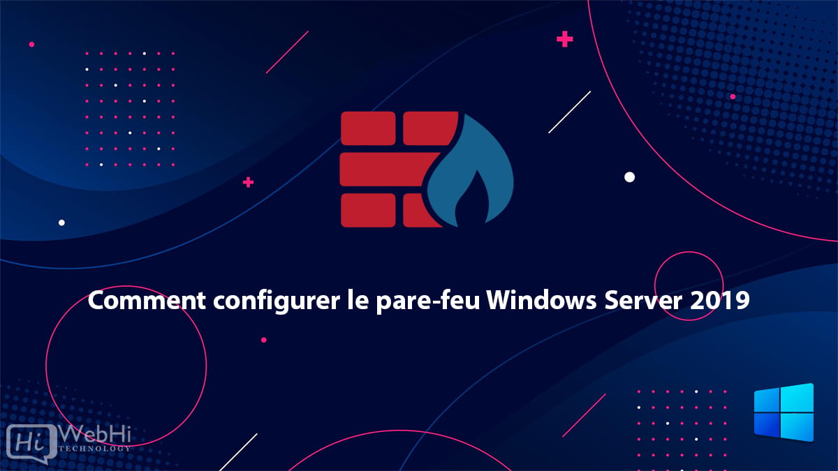 Configurer le pare-feu Windows Server 2016 2019 2022