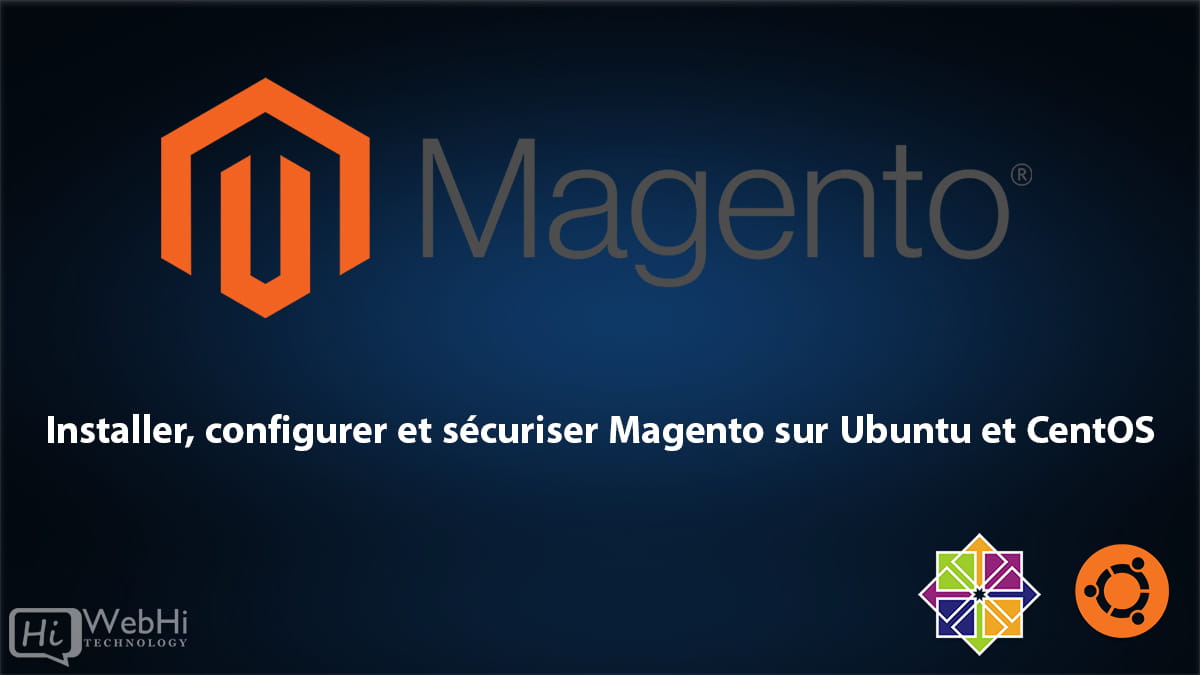 Installation configuration et sécurité Magento sur Ubuntu 18.04/20.4/22.04 ou CentOS 7/8 redhat