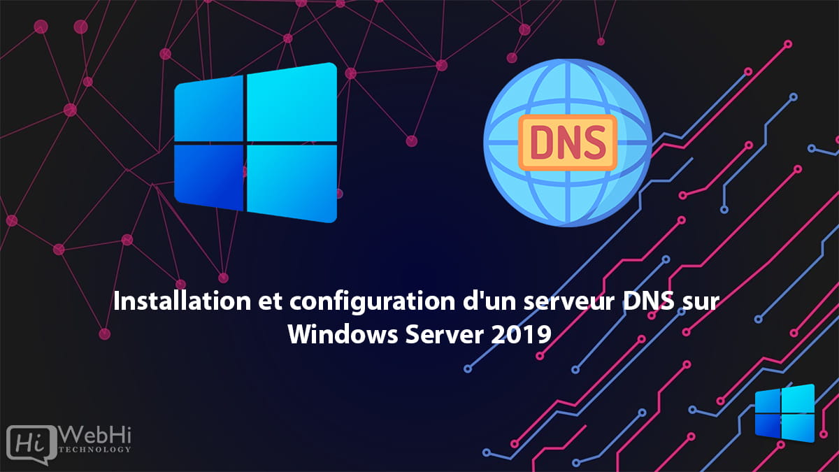 Installer et configurer le serveur DNS Windows Server 2019 et 2022